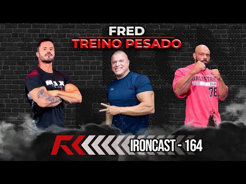 FRED - TREINO PESADO - IRONCAST #164