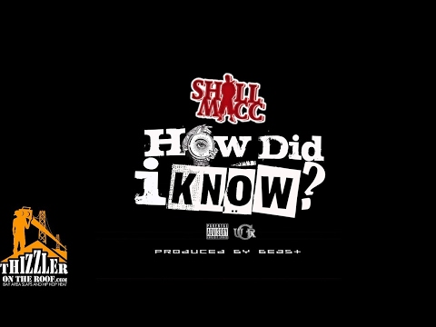 Shill Macc - How Did I Know (Prod. Beast) [Thizzler.com]