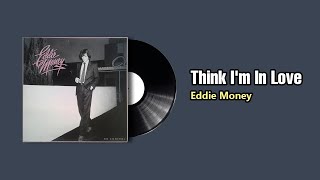 Think I&#39;m In Love - Eddie Money (1982)