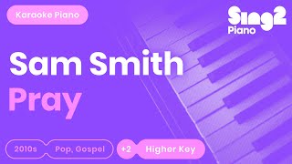Pray [HIGHER Piano Karaoke] Sam Smith