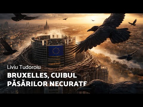 Brussels, the nest of unclean birds - Liviu Tudoroiu - AZSMR-Bucov