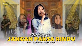 Download lagu JANGAN PAKSA RINDU (BEDA) - RUTH DIKA - IYAN MUSIK (Cover Versi Koplo) mp3