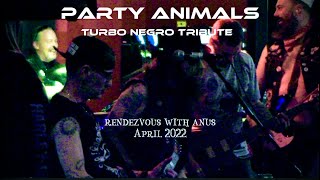 Party Animals (turbo negro tribute) “rendezvous with anus” April 2022