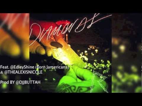 Rhianna Diamonds Refix Ft. @EdleyShine (Born JAmericans) & @TheAlexisNicole Prod. By @DJJbuttah