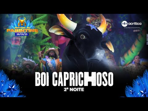 BOI CAPRICHOSO: FESTIVAL DE PARINTINS 2025 | 2ª NOITE | 28/06/2025