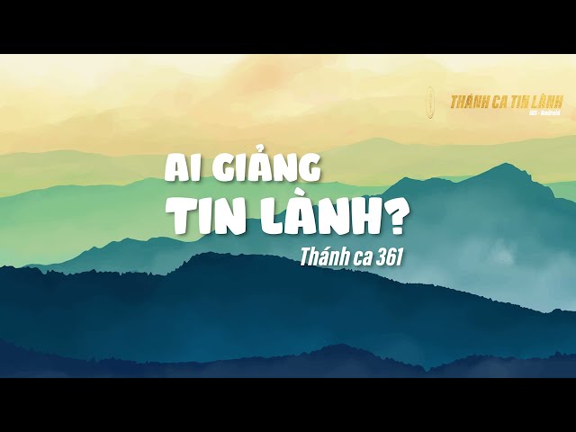 THÁNH CA 361 | AI GIẢNG TIN LÀNH | KARAOKE THÁNH CA TIN LÀNH