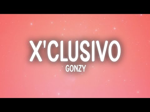 GONZY - X'CLUSIVO (Letra/Lyrics)