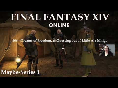 Dreams of Freedom, & Questing out of Little Ala Mhigo – FFXIV Online – Maybe-S1- Roselore – Ep.106