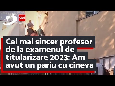 Cel mai sincer profesor de la examenul de titularizare 2023: Am avut un pariu cu cineva