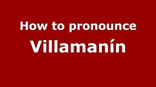 How to pronounce Villamanín