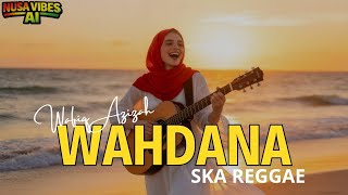 Download lagu WAHDANA - WAFIQ AZIZAH (SKA REGGAE VERSION🔥) | NUSA VIBES AI mp3
