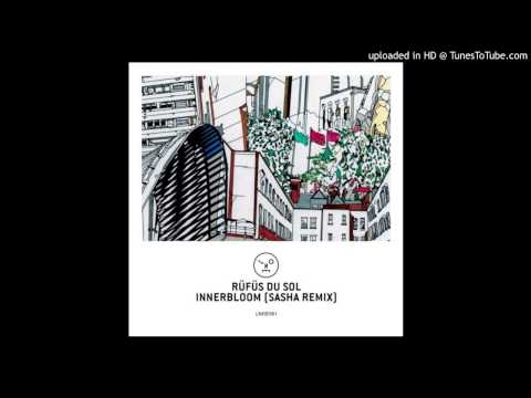Rüfüs Du Sol~Innerbloom [Sasha Remix]