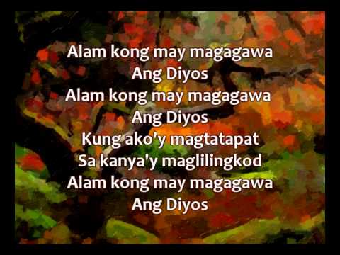 Alam kong may magagawa ang Diyos - Ang makasama ng Diyos ay tunay - Mayroong magandang mangyayari