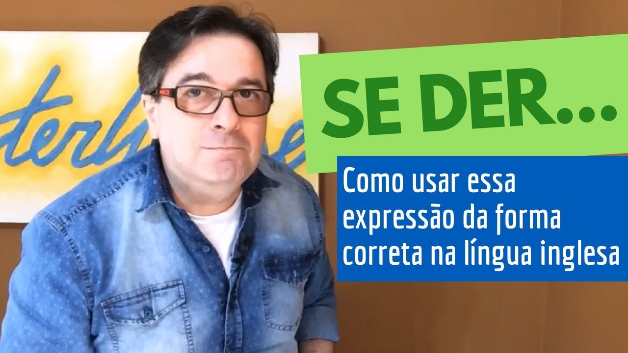 Como dizer, em inglês: SE DER... - Dica de Inglês do Tio Beto