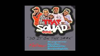Trap Squad Cartel - Do It On The Dick