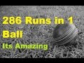 286 Runs From 1 Ball | Its Amazing | Must Watch ...