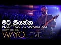 WAYO (Live) - Mata Kiyanna (මට කියන්න) by Nadeeka Jayawardhane
