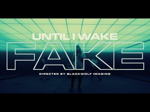 Until I Wake - Fake (Official Music Video)