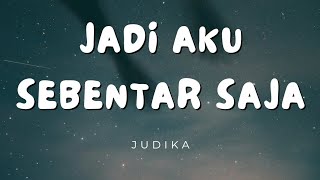 Judika - Jadi Aku Sebentar Saja (Lirik)