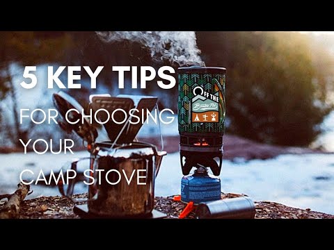 5 Minutes. 5 Tips. Choosing Your Camp Stove