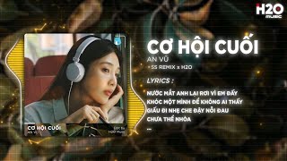 Download lagu Cơ Hội Cuối (Bản Hot TikTok) - An Vũ x SS x H2O | Nước Mắt Anh Lại Rơi Vì Em Đấy Remix Hot TikTok mp3 Download lagu Cơ Hội Cuối (Bản Hot TikTok) - An Vũ x SS x H2O | Nước Mắt Anh Lại Rơi Vì Em Đấy Remix Hot TikTok mp3
