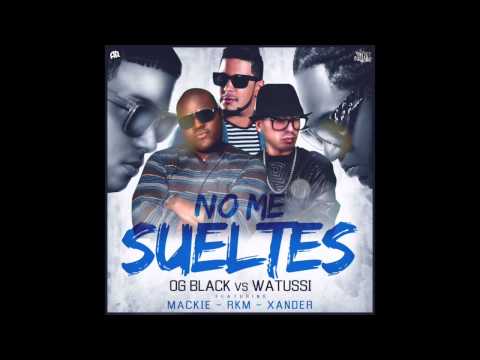 Og black VS Watussi Ft Rakin - Makie - Xander. (No Me Sueltes)