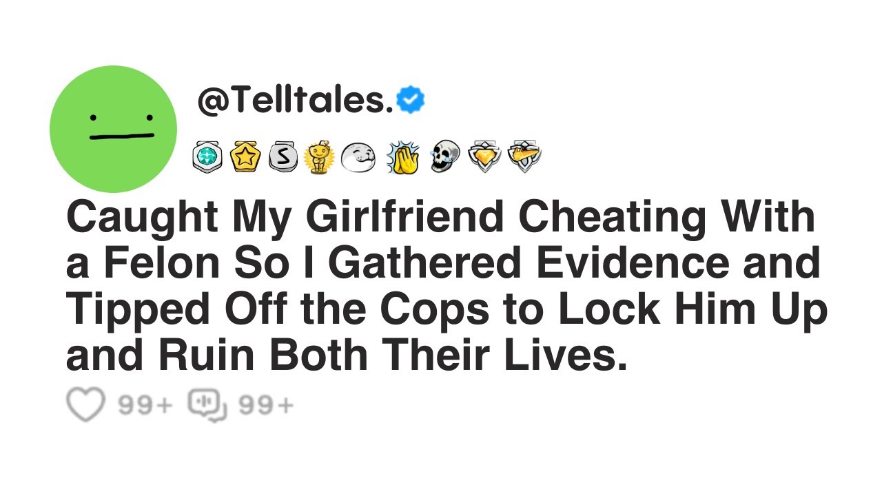 Caught My Girlfriend Cheating With a Felon So I Gathered Evidence and Tipped Off the Cops to...
