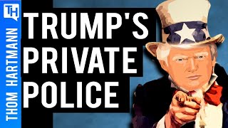 Is Trump Creating His Own Private Police Force?