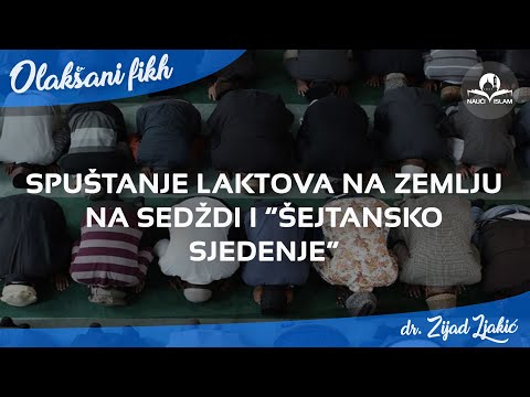 Spuštanje laktova na zemlju na sedždi i "šejtansko sjedenje" - dr. Zijad Ljakić