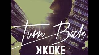 K Koke - Turn Back Feat. Maverick Sabre