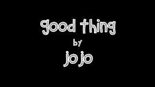JoJo - Good Thing Lyrics