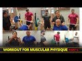 Workout For Muscular Physique Part-1
