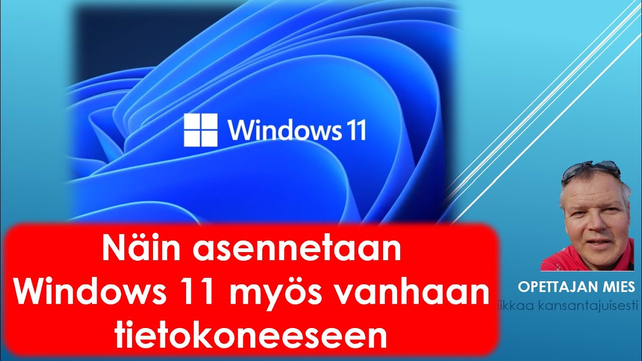 Näin asennetaan helposti Windows 11 myös vanhaan tietokoneeseen