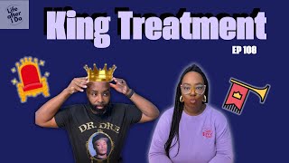 King Treatment  - Life After I Do Podcast Episode 108