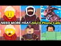 🔥NEED MORE HEAT🔥 - ALL 14 Phone Calls - Roblox