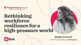 People Proud Podcast Ep. 7: Rethinking workforce resilience for a high-pressure world