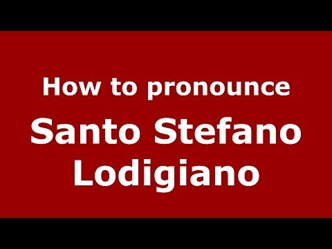 How to pronounce Santo Stefano Lodigiano (Italian/Italy) - PronounceNames.com