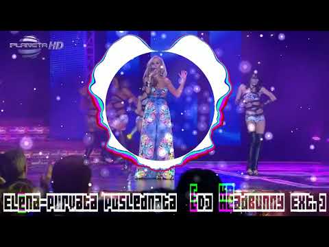 Elena - Purvata Poslednata (DJ HeadBunny Ext.)