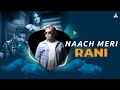 Naach Meri Rani Remix DJ Sarthak | 2021 New DJ Remix Songs | Guru Randhawa | Nora Fatehi