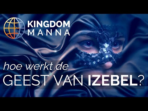 Hoe werkt de geest van Izebel? || KINGDOM MANNA