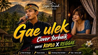 Download lagu Lagu Sasak terbaru - GAE ULEK ( Cipt: Kemur Jalil) | Aransemen Koplo Reggae Yang Enak Didengar mp3 Download lagu Lagu Sasak terbaru - GAE ULEK ( Cipt: Kemur Jalil) | Aransemen Koplo Reggae Yang Enak Didengar mp3