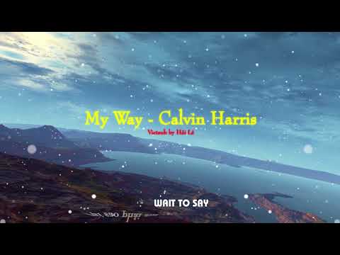 [Kara & Vietsub] My Way - Calvin Harris