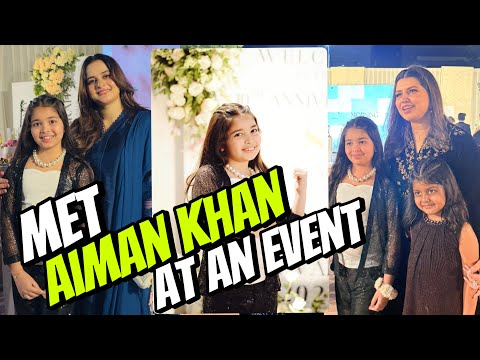 Aayat Arif II Met Aiman khan at an Event II vlog