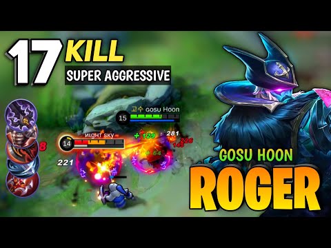 Roger Super Aggressive Gameplay 17 Kills [ Top Global Roger Gameplay ] By Gosu Hoon - Mobile Legend