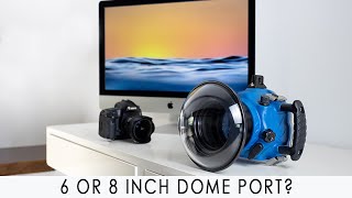 Which Dome Port Is Best For Your Water Photography - 6 or 8 inch
