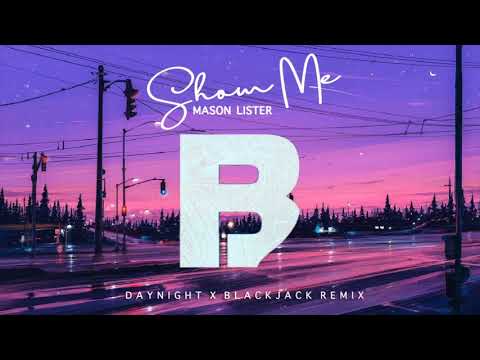 Mason Lister - Show Me (DayNight X Blackjack Remix)