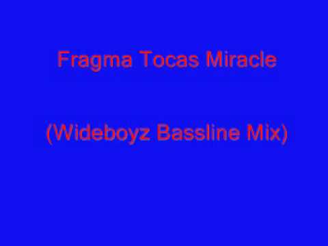 Fragma - Tocas Miracle (Wideboyz Bassline Mix)