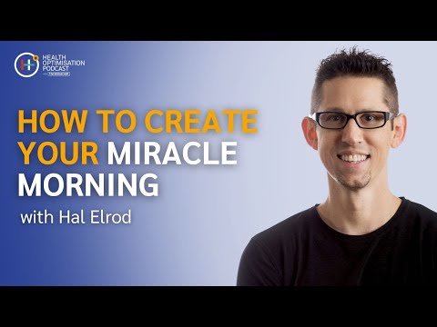 How To Create Your Miracle Morning - with Hal Elrod