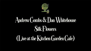 Andrew Combs &amp; Dan Whitehouse : Silk Flowers