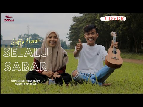 SELALU SABAR - SHIFFA HARUN | Cover Kentrung by tmcr Riana ft.Rahmat